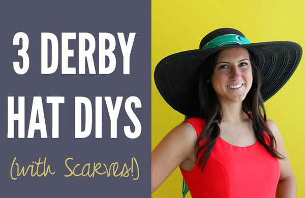 Easy-Peasy Derby Hat DIYs (with Scarves!)
